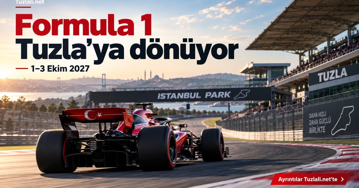 Temsili haber kapağı: "Formula 1 Tuzla'ya dönüyor — 1-3 Ekim 2027" başlığı ve "İstanbul Park, Tuzla" yazısı