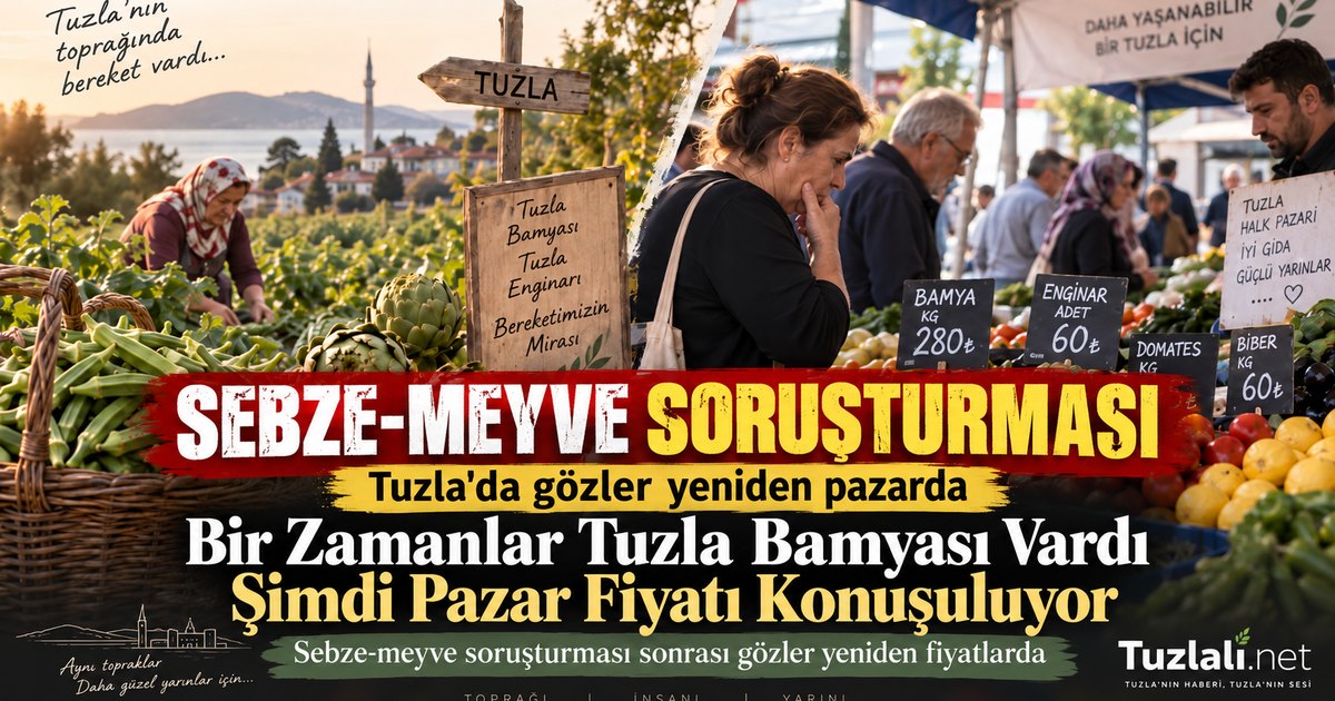 Temsili haber kapağı: "Sebze-meyve soruşturması" etiketi, "Bir zamanlar Tuzla bamyası vardı, şimdi pazar fiyatı konuşuluyor" başlığı; bamya, enginar, biber ve domates etiketli pazar tezgâhı ile "Tuzla bamyası, Tuzla enginarı, bereketimizin mirası" yazılı pano